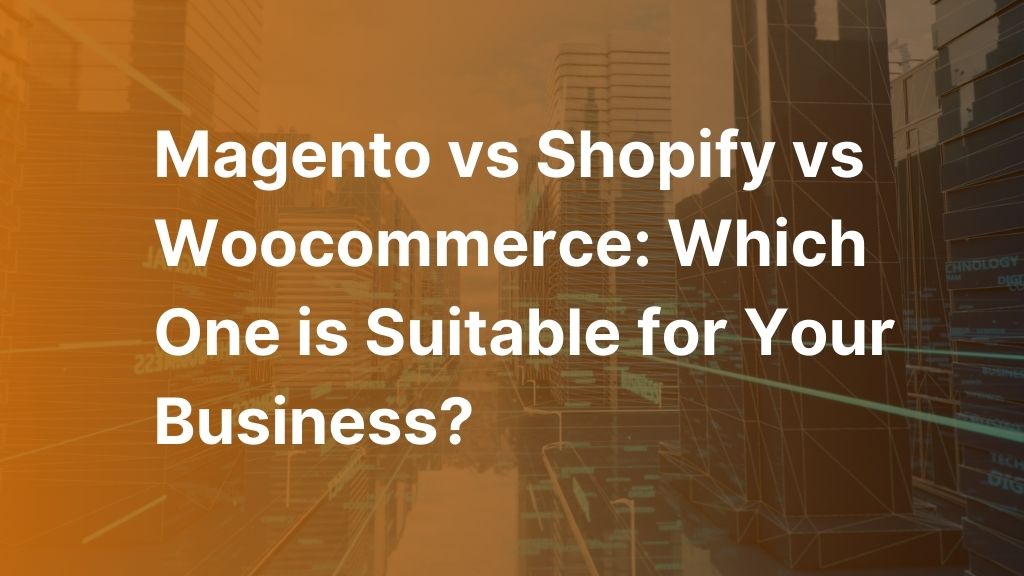 Magento vs Shopify vs WooCommerce: 2024 Showdown